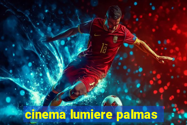 cinema lumiere palmas