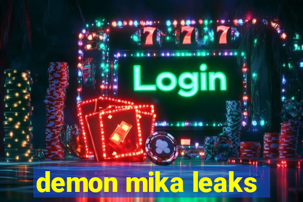 demon mika leaks