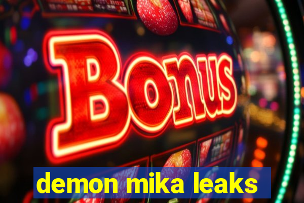 demon mika leaks