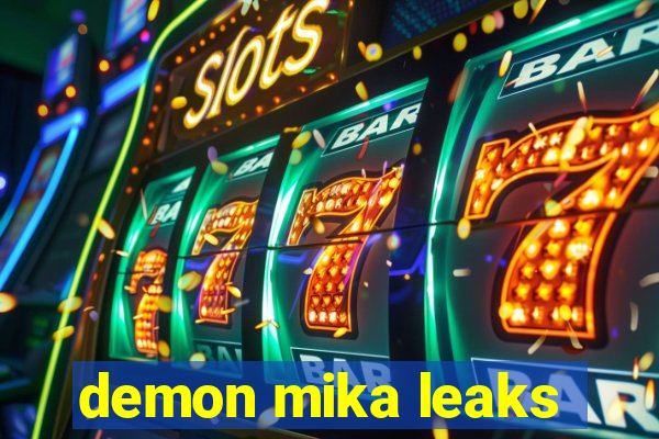 demon mika leaks