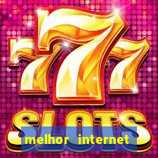 melhor internet para jogar online