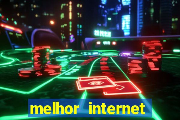 melhor internet para jogar online