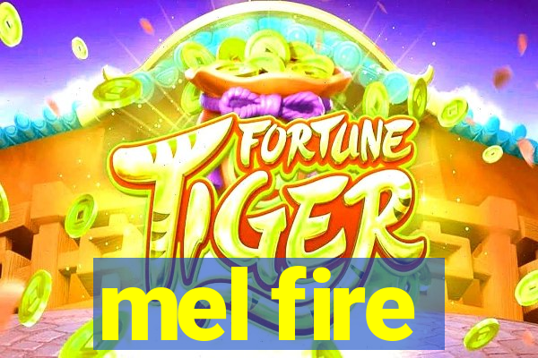 mel fire