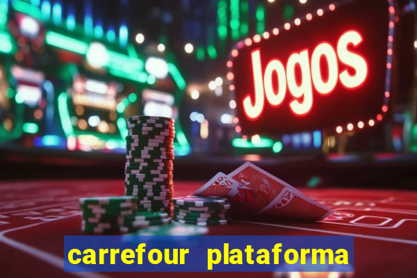 carrefour plataforma de jogos