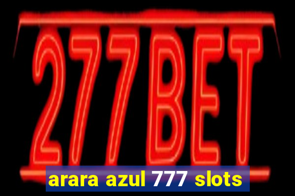 arara azul 777 slots