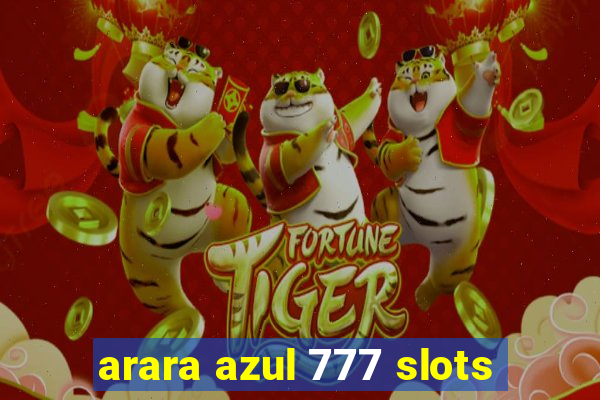 arara azul 777 slots