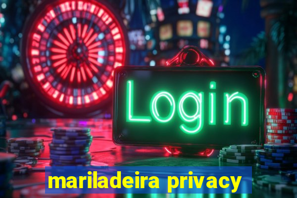 mariladeira privacy