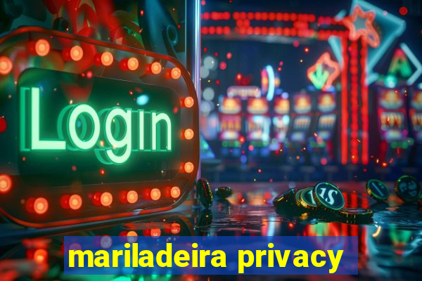 mariladeira privacy