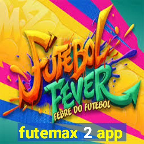 futemax 2 app