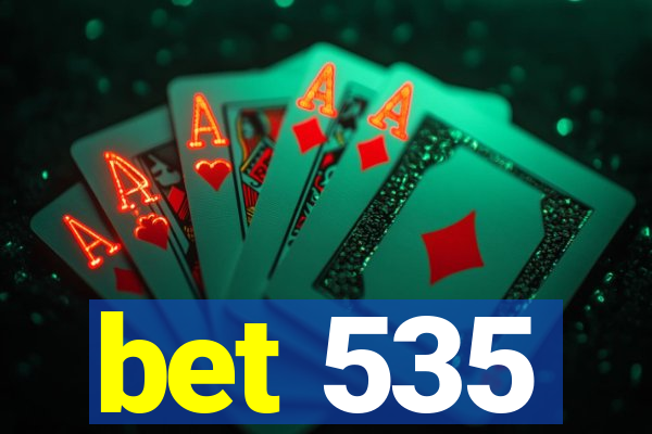 bet 535