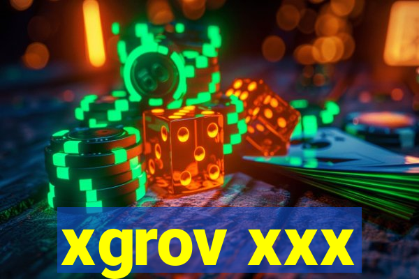 xgrov xxx