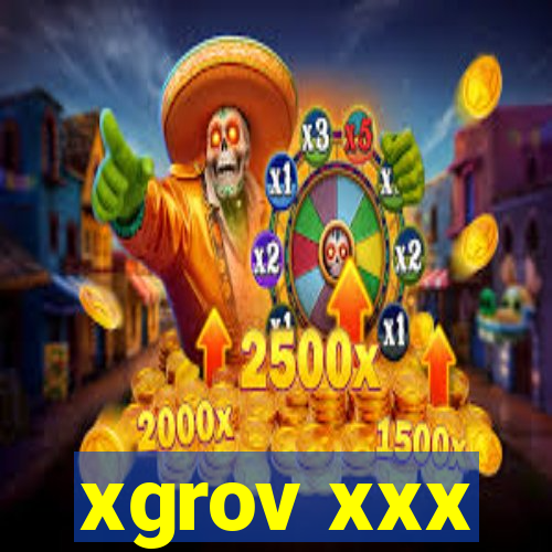 xgrov xxx