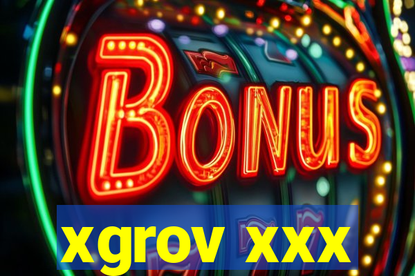 xgrov xxx