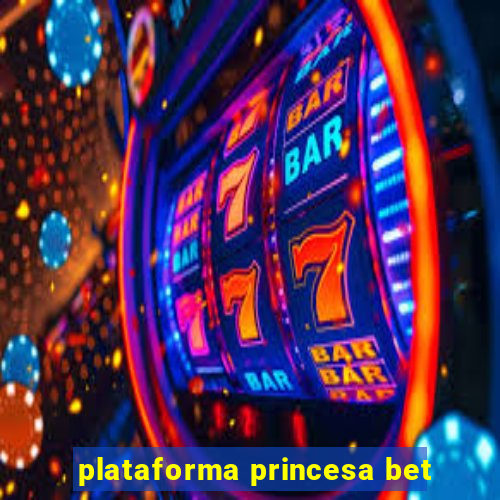 plataforma princesa bet