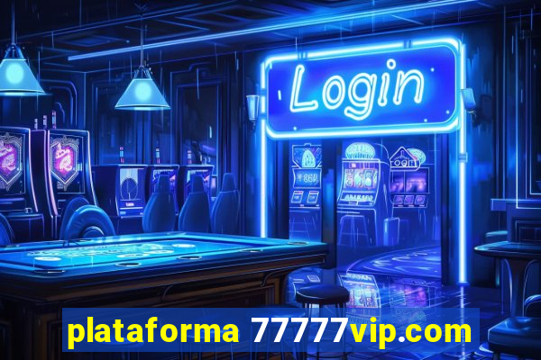 plataforma 77777vip.com