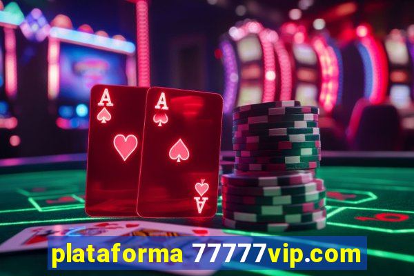 plataforma 77777vip.com