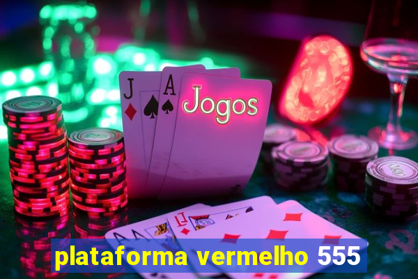 plataforma vermelho 555