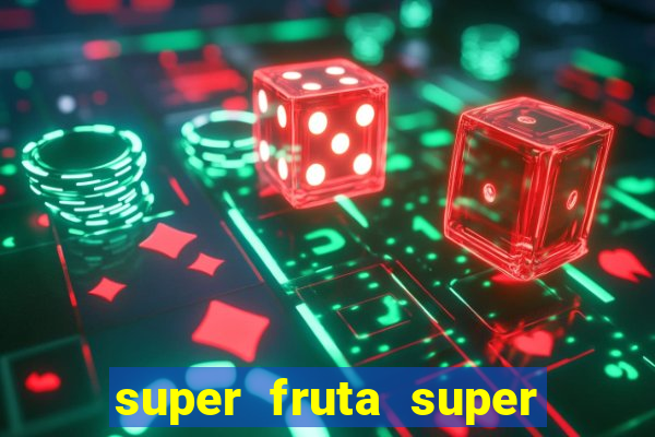 super fruta super fruit box onde comprar blox fruits showcase