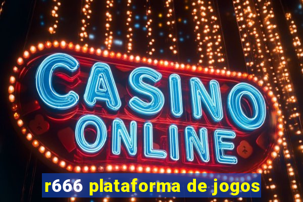 r666 plataforma de jogos