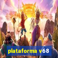 plataforma v68