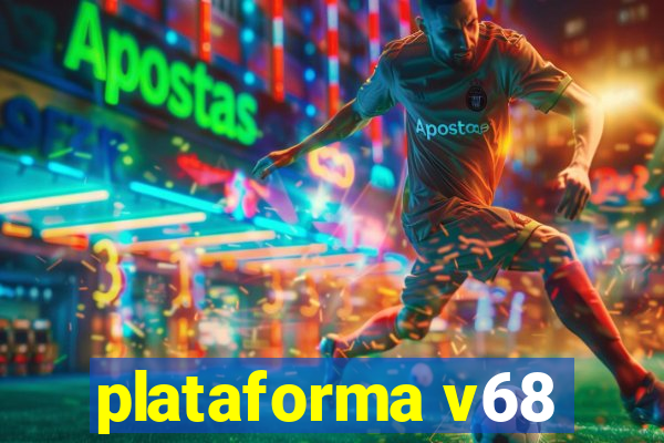 plataforma v68
