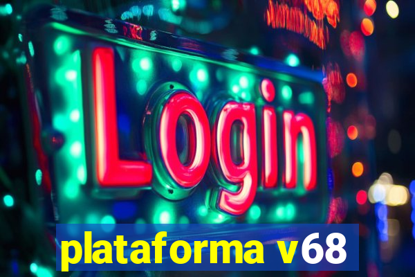 plataforma v68