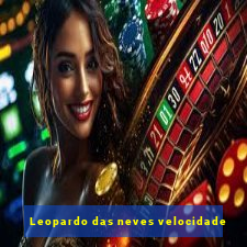 Leopardo das neves velocidade