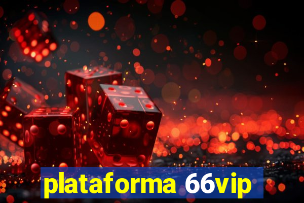 plataforma 66vip