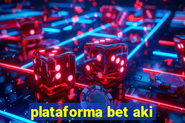 plataforma bet aki