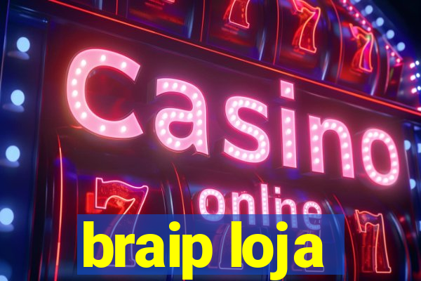 braip loja