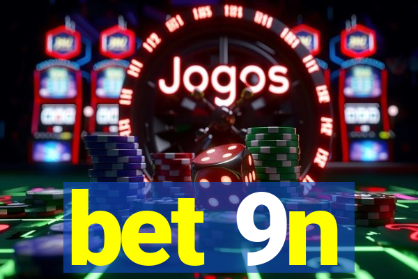 bet 9n