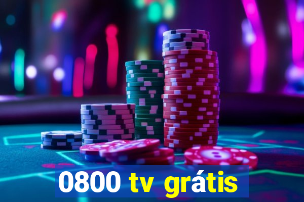 0800 tv grátis