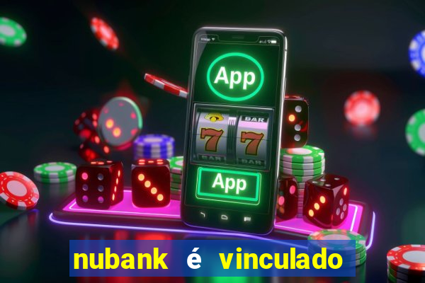 nubank é vinculado a qual banco