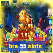 bra 55 slots