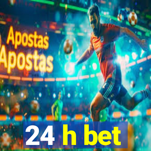 24 h bet