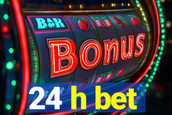 24 h bet