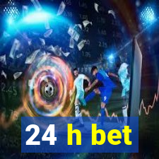 24 h bet