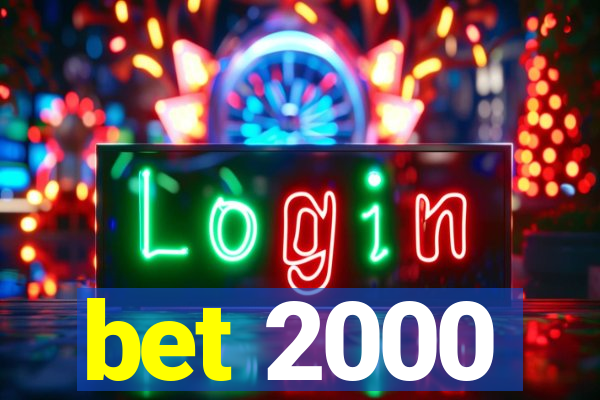 bet 2000