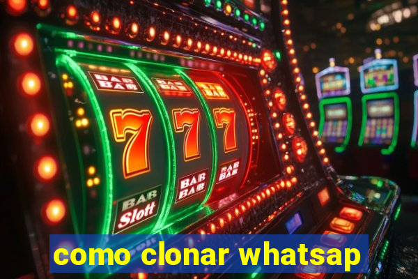 como clonar whatsap