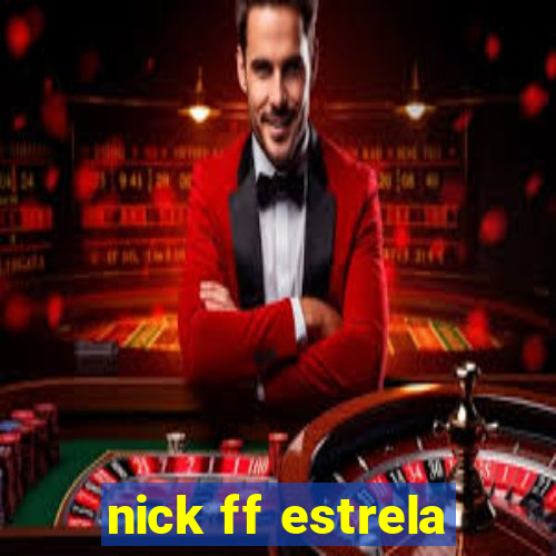 nick ff estrela