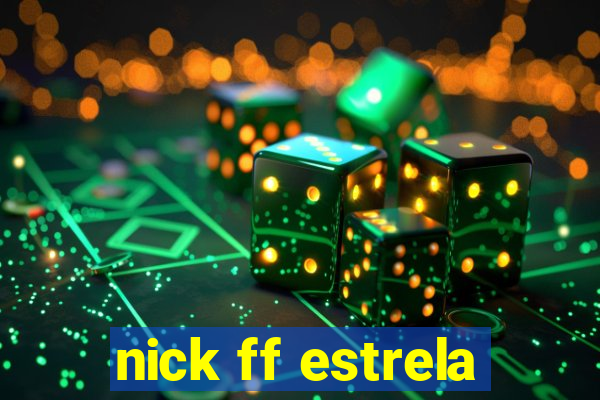 nick ff estrela