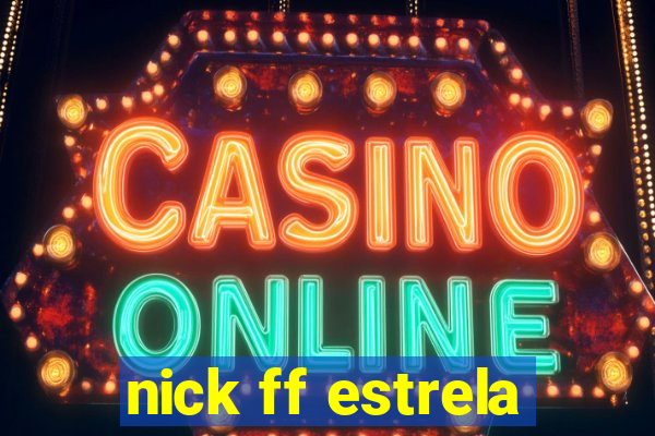 nick ff estrela