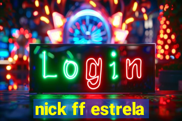 nick ff estrela