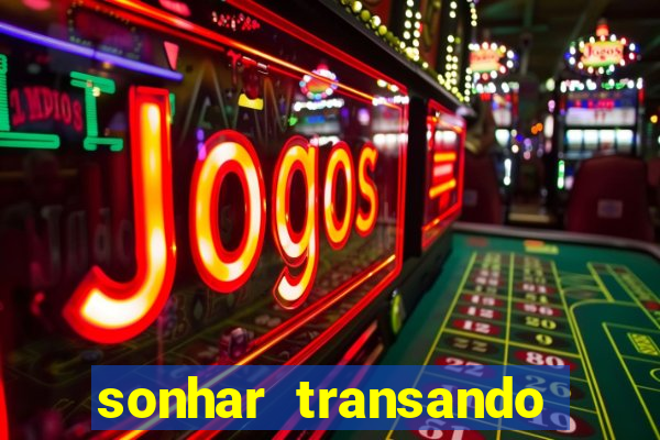 sonhar transando jogo do bicho