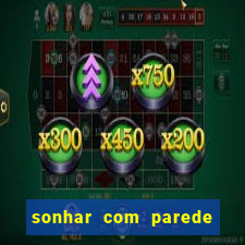 sonhar com parede caindo no jogo do bicho