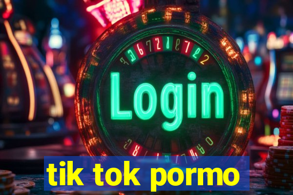 tik tok pormo