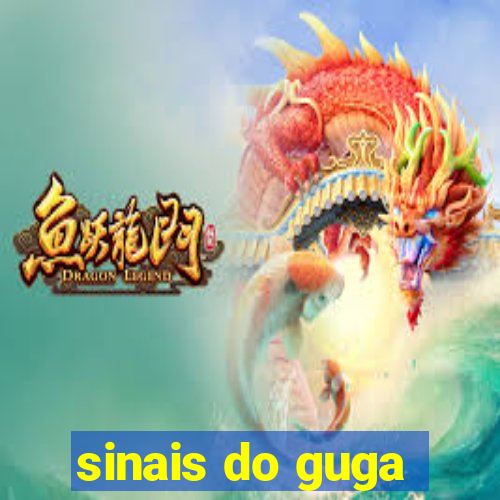 sinais do guga