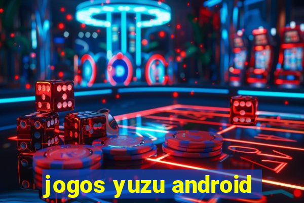 jogos yuzu android