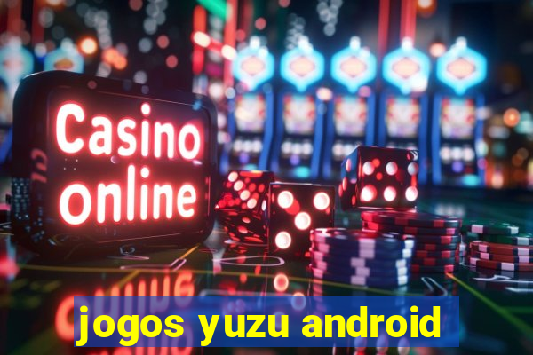 jogos yuzu android