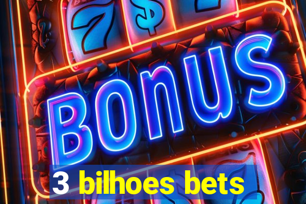3 bilhoes bets